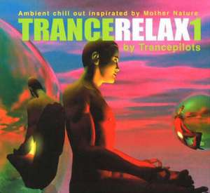 TranceRelax 1: Ambient Chill Out Inspiration by Mother Nature de Trancepilots