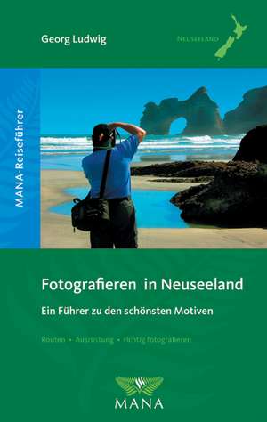 Fotografieren in Neuseeland de Georg Ludwig