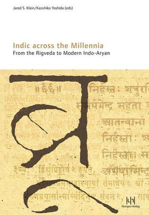 Indic Across the Millennia. from the Rigveda to Modern Indo-Aryan: 14th World Sanskrit Conference Kyoto, Japan de Jared S. Klein