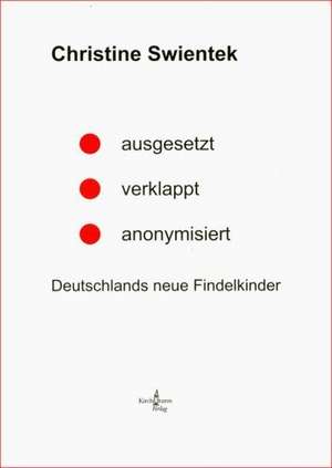 ausgesetzt - verklappt - anonymisiert de Christine Swientek