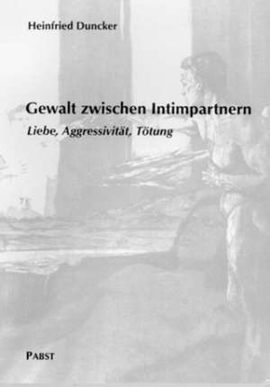 Gewalt zwischen Intimpartnern de Heinfried Duncker