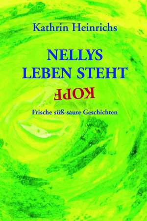 Nellys Leben steht Kopf de Kathrin Heinrichs