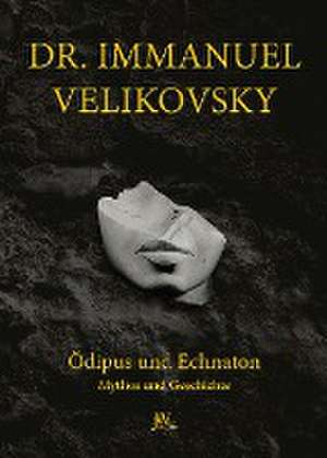 Ödipus und Echnaton de Immanuel Velikovsky