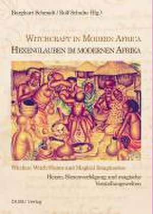 Hexenglauben im modernen Afrika / Witchcraft in Modern Africa de Rolf Schulte