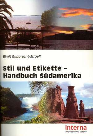 Stil und Etikette - Handbuch Südamerika de Birgit Rupprecht-Stroell