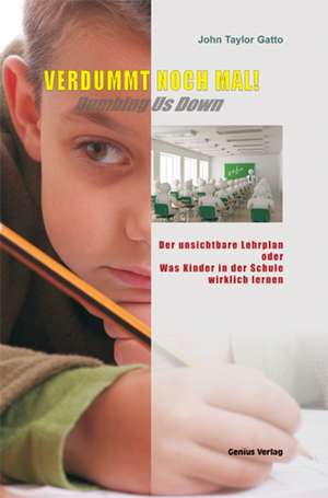 Verdummt noch mal ! - Dumbing Us Down de John Taylor Gatto