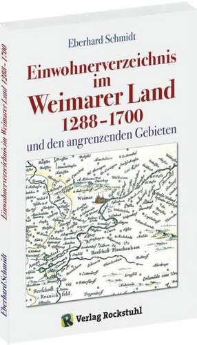 Einwohnerverzeichnis im Weimarer Land 1288-1700 und den angrenzenden Gebiete de Eberhard Schmidt