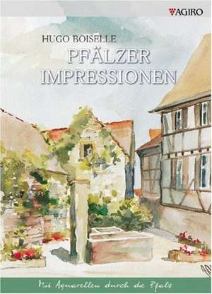 Pfälzer Impressionen de Hugo Boiselle