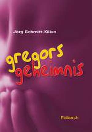 Gregors Geheimnis de Jörg Schmitt-Kilian