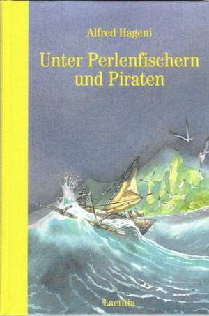 Unter Perlenfischern und Piraten de Alfred Hageni