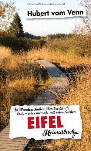 Eifel. In Wanderschuhen über brodelnde Erde - aber niemals mit roten Socken de Hubert vom Venn