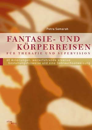 Fantasie- und Körperreisen de Petra Samarah