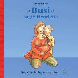 "Busi" sagte Henriette de Edith Zeller