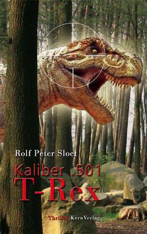 Kaliber .501 T-Rex de Rolf Peter Sloet