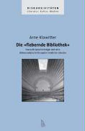 Die fiebernde Bibliothek de Arne Klawitter