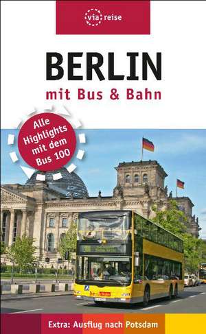 Berlin mit Bus und Bahn de Elisabeth Schwiontek