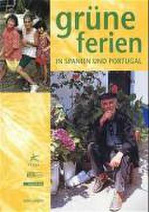 Grüne Ferien in Spanien und Portugal. Ausgabe 2000/2001 de Anke Pieper