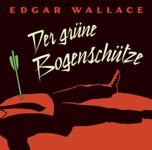 Der grüne Bogenschütze de Edgar Wallace