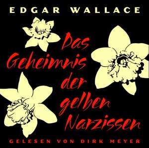 Das Geheimnis der gelben Narzissen de Edgar Wallace