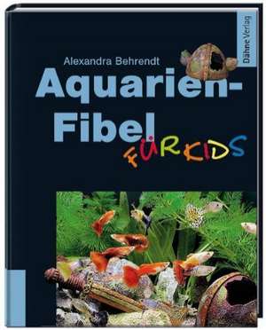 Aquarien-Fibel für Kids de Alexandra Behrendt