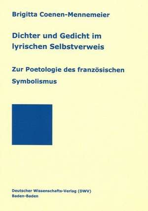 Dichter und Gedicht im lyrischen Selbstverweis de Brigitta Coenen-Mennemeier