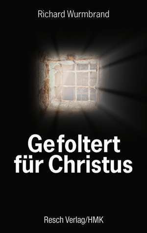 Gefoltert für Christus de Richard Wurmbrand