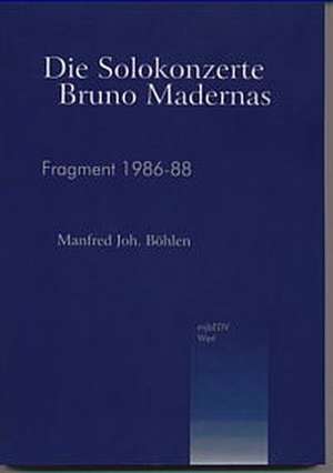 Die Solokonzerte Bruno Madernas de Manfred Joh. Böhlen