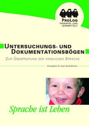 Untersuchungs- und Dokumentationsbögen zur Überprüfung der kindlichen Sprache de Uta Kottmann