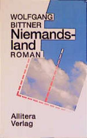 Niemandsland de Wolfgang Bittner