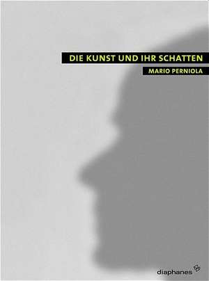 Perniola, M: Kunst und ihr Schatten