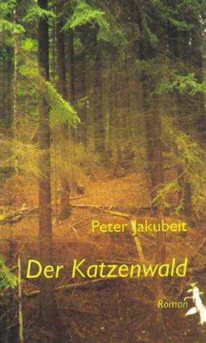 Der Katzenwald de Peter Jakubeit