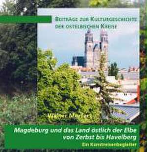 Magdeburg und das Land östlich der Elbe von Zerbst bis Havelberg de Walter Merfert