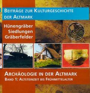 Archäologie in der Altmark / Altsteinzeit bis Frühmittelalter