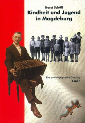 Kindheit und Jugend in Magdeburg de Horst Schöll