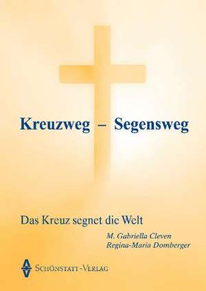 Kreuzweg - Segensweg de M. Gabriella Cleven