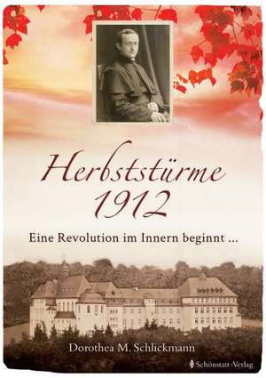 Herbststürme 1912 Eine Revolution im Innern beginnt ... de Dorothea M Schlickmann