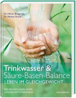 Trinkwasser & Säure-Basen-Haushalt. Leben im Gleichgewicht de Hilmar Burggrabe