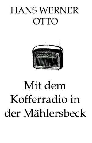 Mit dem Kofferradio in der Mählersbeck de Hans Werner Otto