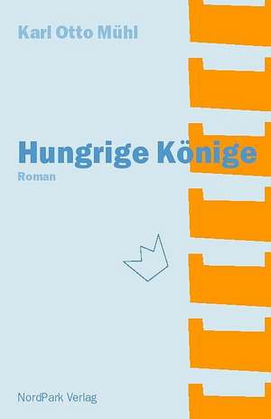 Hungrige Könige de Karl O Mühl