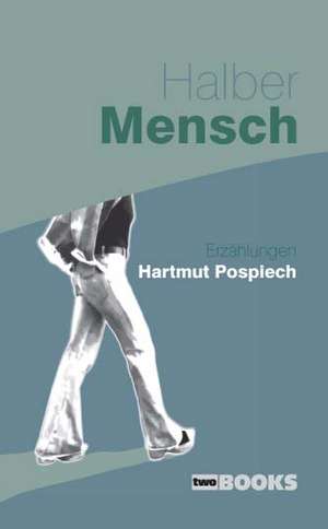 Halber Mensch de Hartmut Pospiech