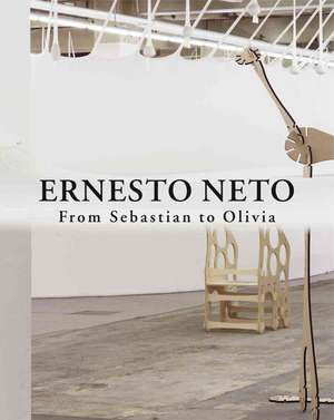 Ernesto Neto: From Sebastian to Olivia de Ernesto Neto