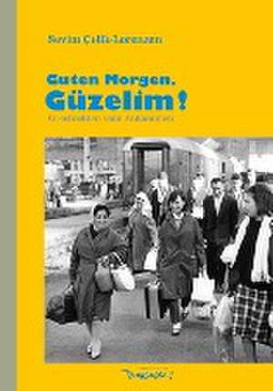 Guten Morgen, Güzelim! de Sevim Çelik-Lorenzen