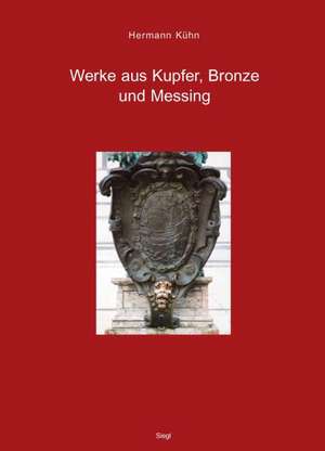 Werke aus Kupfer, Bronze und Messing de Hermann Kühn