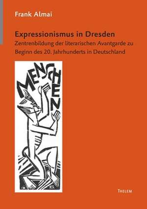 Expressionismus in Dresden de Frank Almai