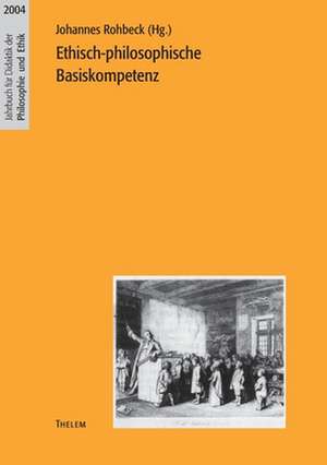 Ethisch-philosophische Basiskompetenz de Johannes Rohbeck