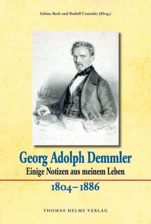 Georg Adolph Demmler. Einige Notizen aus meinem Leben. 1804-1886 de Sabine Bock