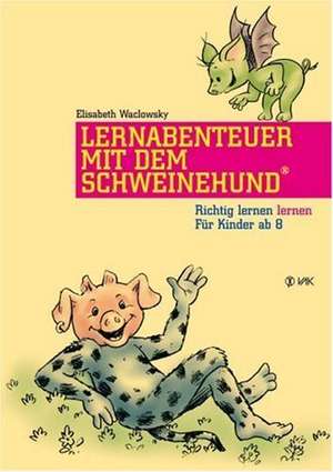 Lernabenteuer mit dem Schweinehund de Elisabeth Waclowsky