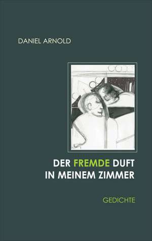 Der fremde Duft in meinem Zimmer de Daniel Arnold