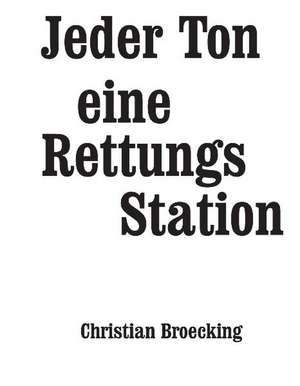 Jeder Ton eine Rettungsstation de Christian Broecking