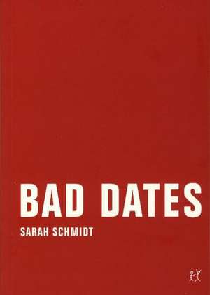 Bad Dates de Sarah Schmidt